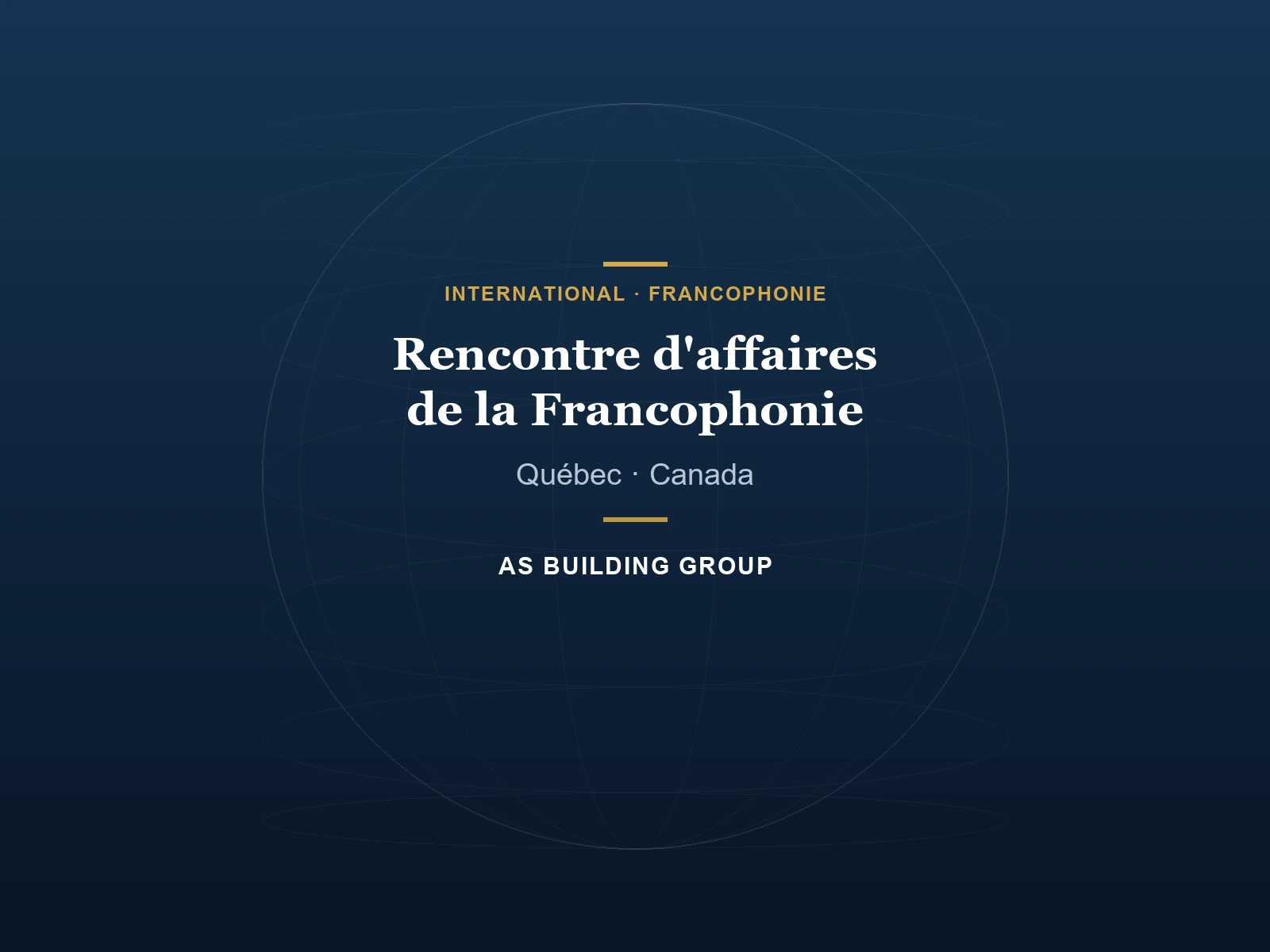 Rencontre d'affaires de la Francophonie — Québec, Canada : AS Building Group à l'international